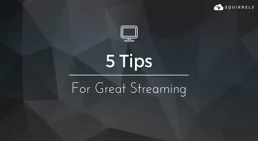 How to Get the Most Out of Your Streaming Experience